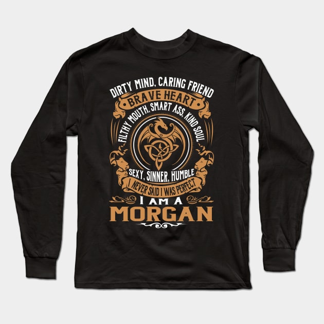 I Never Said I was Perfect I'm a MORGAN Long Sleeve T-Shirt by WilbertFetchuw